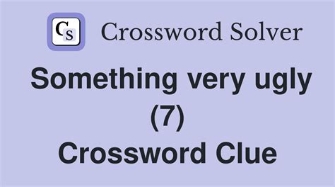 very ugly crossword clue|very ugly crossword puzzle.